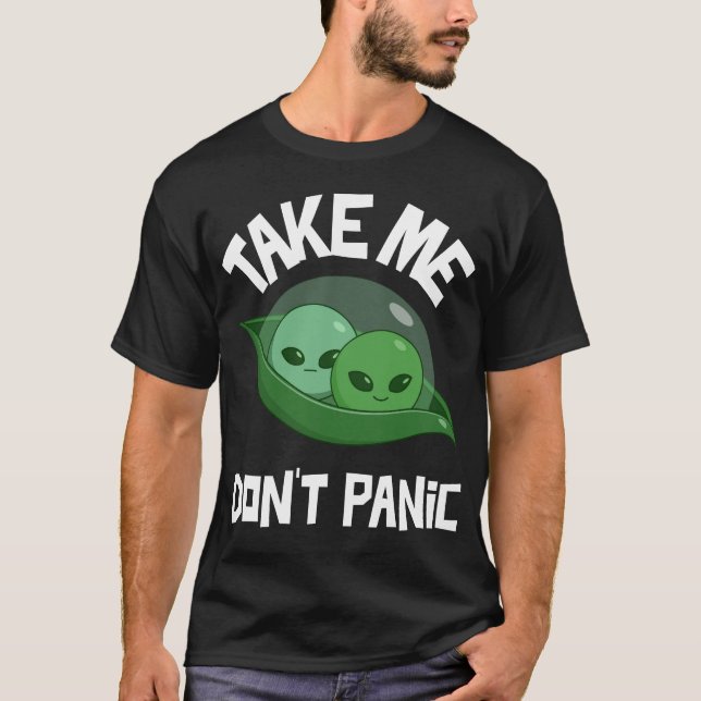 Camiseta Leve-me para não entrar em pânico com Aliens engra (Frente)
