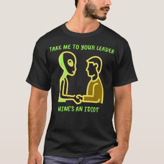 Camiseta Leve-Me Para O Seu Líder, Minas E Idiota