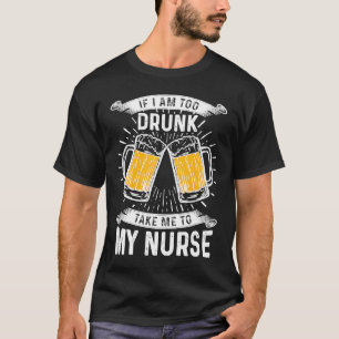 Camiseta Leve Para Minha Enfermeira Se Eu Estiver Muito Bêb