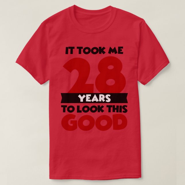 Camiseta Levei 28 anos para parecer tão bom (Frente do Design)