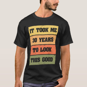 Camiseta Levei 30 anos para olhar este bom aniversário 1