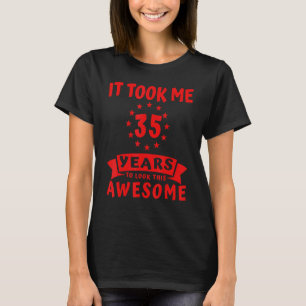 Camiseta Levei 35 Anos Para Parecer Incrível Legal 35º Bir