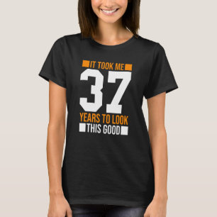 Camiseta Levei 37 Anos Para Ver Este Bom 37 Anos De Nascime