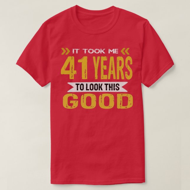 Camiseta levei 41 anos para olhar esse bom retr (Frente do Design)