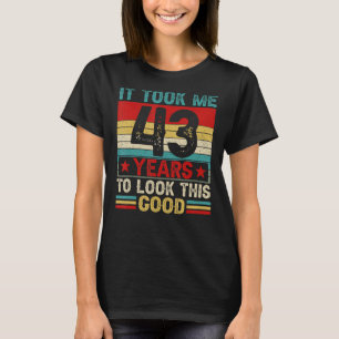 Camiseta Levei 43 Anos Para Ver Este Bom 43º Aniversário