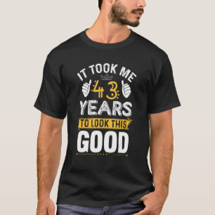 Camiseta Levei 43 Anos Para Ver Este Bom 43º Aniversário