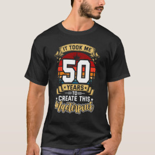 Camiseta Levei 50 anos para Criar esta obra-prima 50t