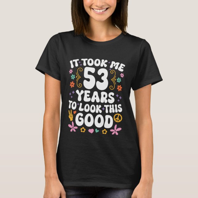 Camiseta Levei 53 Anos Para Ficar Assim. (Frente)
