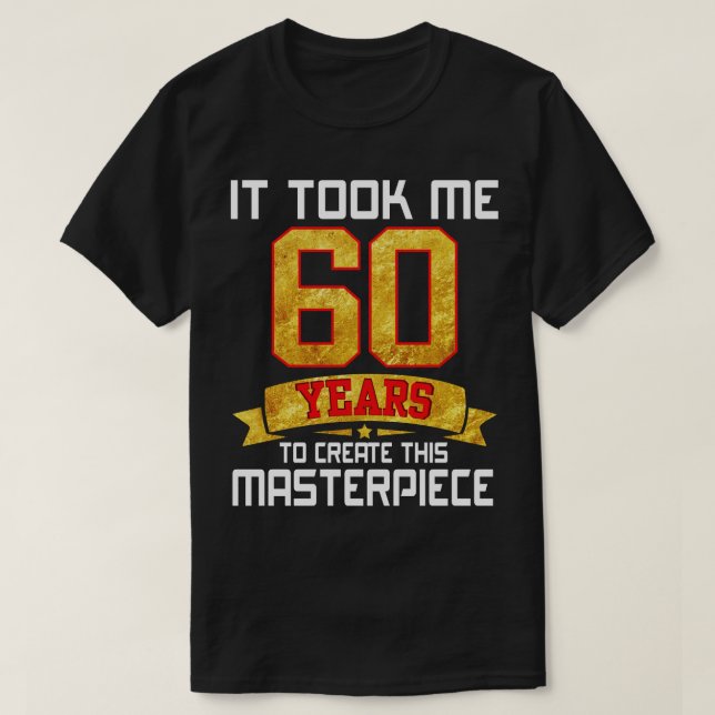 Camiseta Levei 60 Anos Para Criar Esta Masterícula (Frente do Design)