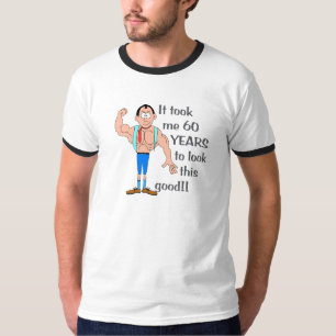 Camiseta Levei 60 anos para parecer tão bem.