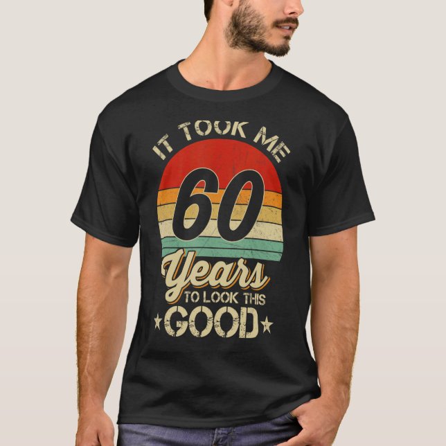 Camiseta Levei 60 Anos Para Ver Este Bom 60 Anos De Anivers (Frente)