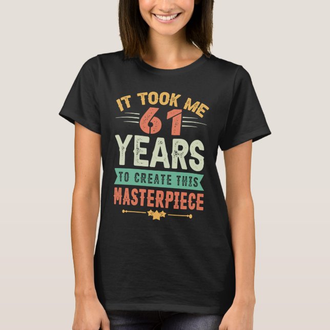 Camiseta Levei 61 Anos Para Criar Esta Matriz 61t (Frente)