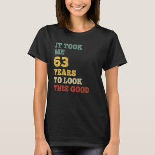 Camiseta Levei 63 Anos Para Ver Essa Boa Festa Do Dia B