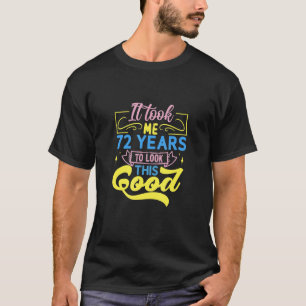 Camiseta Levei 72 Anos Para Parecer Bem