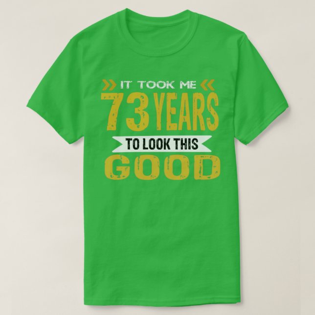 Camiseta Levei 73 anos para parecer tão bom (Frente do Design)