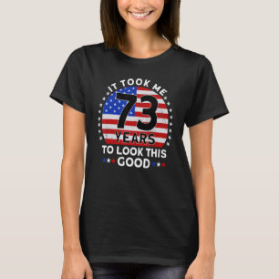 Camiseta Levei 73 Anos Para Ver Este Bom Aniversário
