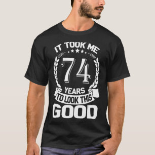 Camiseta Levei 74 Anos Para Parecer Esse Bom 74 B Engraçado