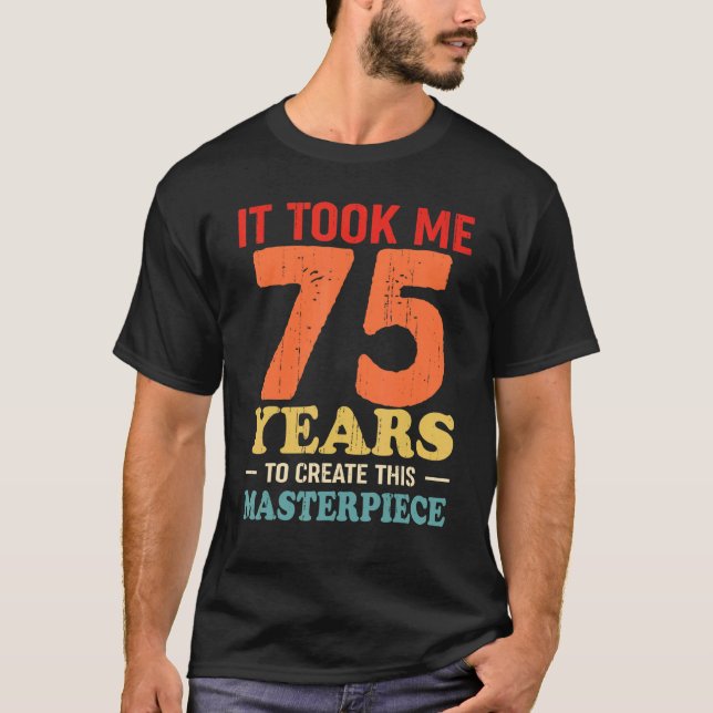 Camiseta Levei 75 Anos Para Criar Esta Matriz 75t (Frente)