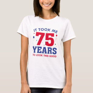 Camiseta Levei 75 Anos Para Parecer Bem