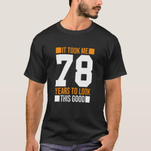 Camiseta Levei 78 Anos Para Ver Este Bom 78 Anos De Nascime