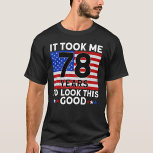 Camiseta Levei 78 Anos Para Ver Este Bom Aniversário