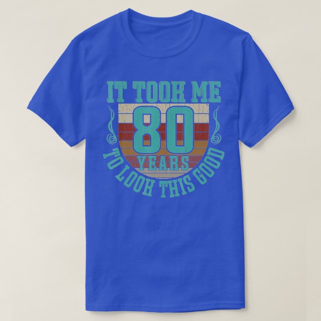 Camiseta Levei 80 anos para olhar para este bom 80 Birthda (Frente do Design)