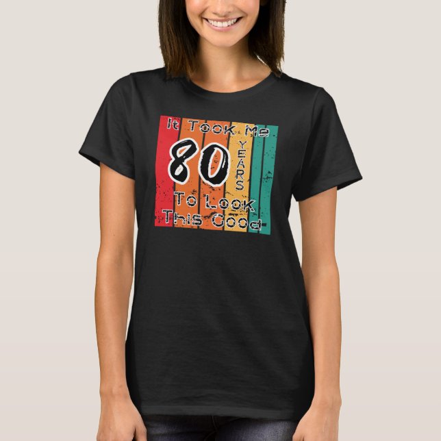 Camiseta Levei 80 Anos Para Parecer Bem (Frente)