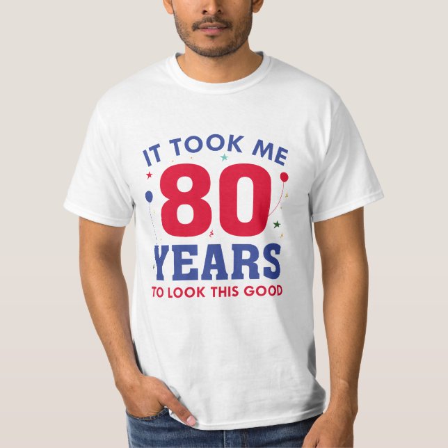 Camiseta Levei 80 Anos Para Parecer Bem (Frente)