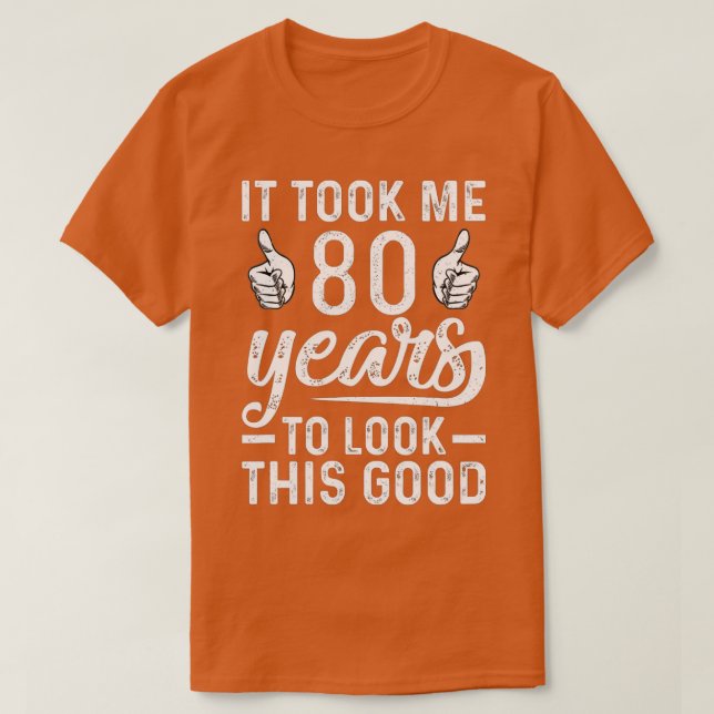 Camiseta Levei 80 Anos Para Parecer Este Bom 80 Engraçado B (Frente do Design)