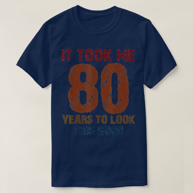 Camiseta Levei 80 Anos Para Parecer Este Bom 80 Engraçado B (Frente do Design)