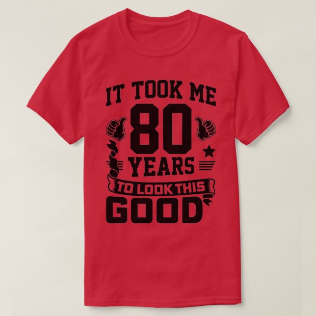 Camiseta Levei 80 Anos Para Ver Este Bom Aniversário Da 80 (Frente do Design)