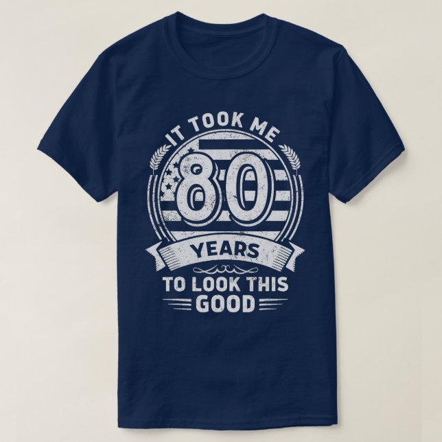 Camiseta Levei 80 Anos Para Ver Este Bom Aniversário Da 80 (Frente do Design)