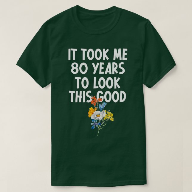 Camiseta Levei 80 Anos Para Ver Este Bom Aniversário Da 80 (Frente do Design)