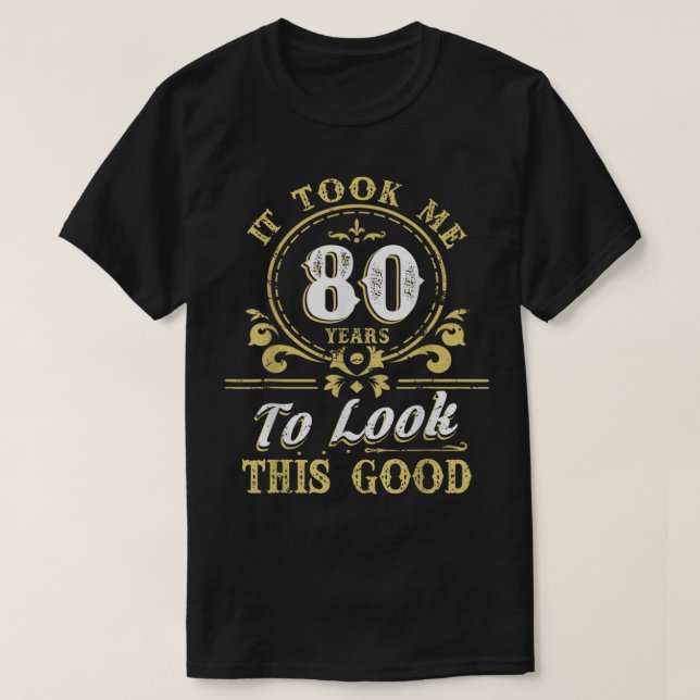 Camiseta Levei 80 Anos Para Ver Este Bom Aniversário De 80 (Frente do Design)