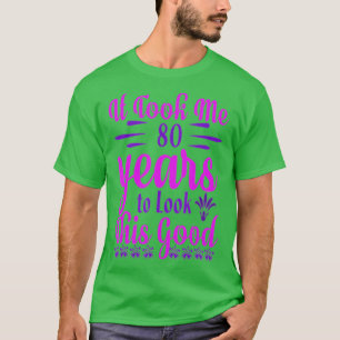 Camiseta Levei 80 Anos Para Ver Este Bom Aniversário De 80