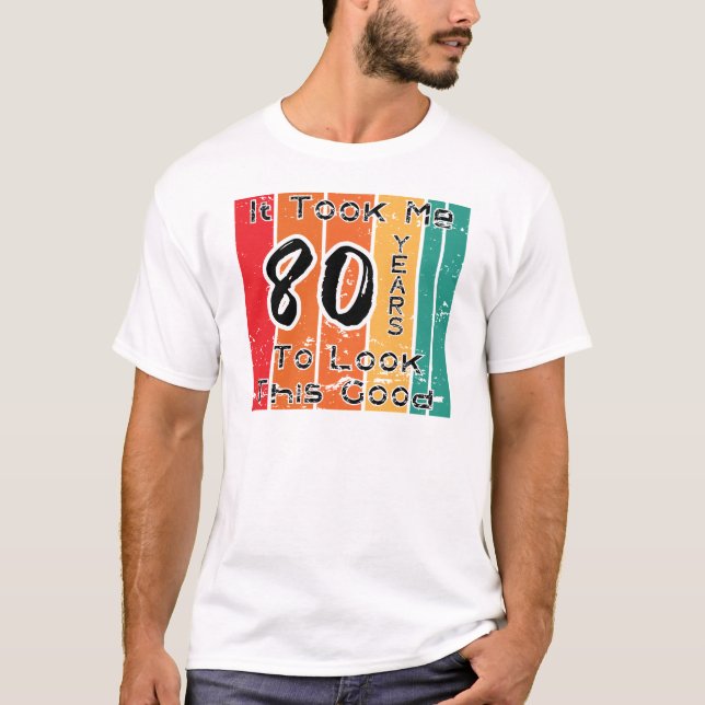 Camiseta Levei 80 Anos Para Ver Isso Bem (Frente)