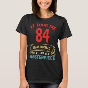 Camiseta Levei 84 Anos Para Criar Esta Masterícula 84t