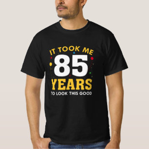 Camiseta Levei 85 Anos Para Parecer Bem