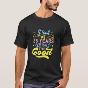 Camiseta Levei 86 Anos Para Ficar Tão Bem