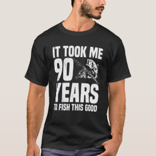 Camiseta Levei 90 Anos Para Pescar Este Bom Aniversário De 