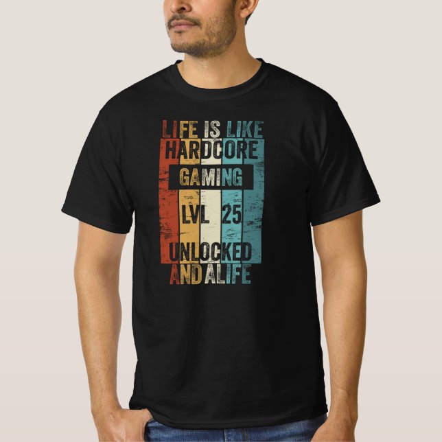 Camiseta Level 25 Life is like Hardcore Gaming (Frente)