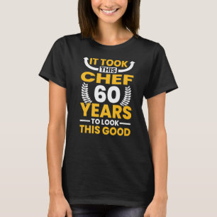 Camiseta Levou 60 anos para este Chef parecer um bom Nascim