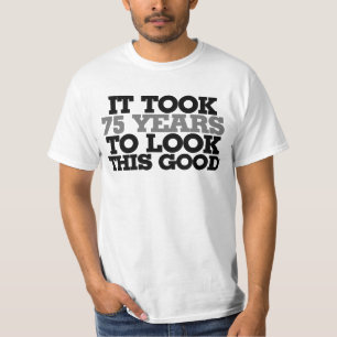 Camiseta Levou 75 anos para parecer tão bom