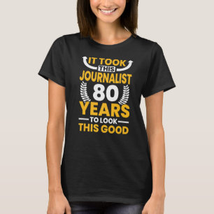 Camiseta Levou 80 Anos para este Jornalista ficar assim