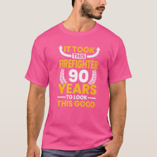 Camiseta Levou 90 Anos Para Este Bombeiro Olhar Para Este G