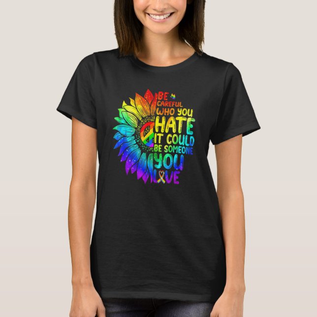 Camiseta LGBT Be Careful Who You Hate It Could Be Someone Y (Frente)