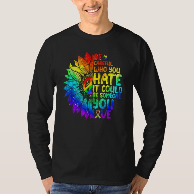 Camiseta LGBT Be Careful Who You Hate It Could Be Someone Y (Frente)
