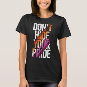 Camiseta LGBT Não esconda seu orgulho LGBTQ LGBTQ Lesb