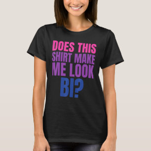 Camiseta Lgbt Pride Mês O Tee Faz Isso Me Fazer Parecer Bi 