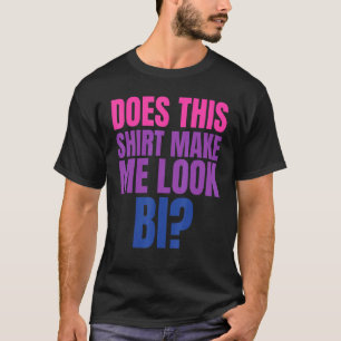 Camiseta Lgbt Pride Mês O Tee Faz Isso Me Fazer Parecer Bi 